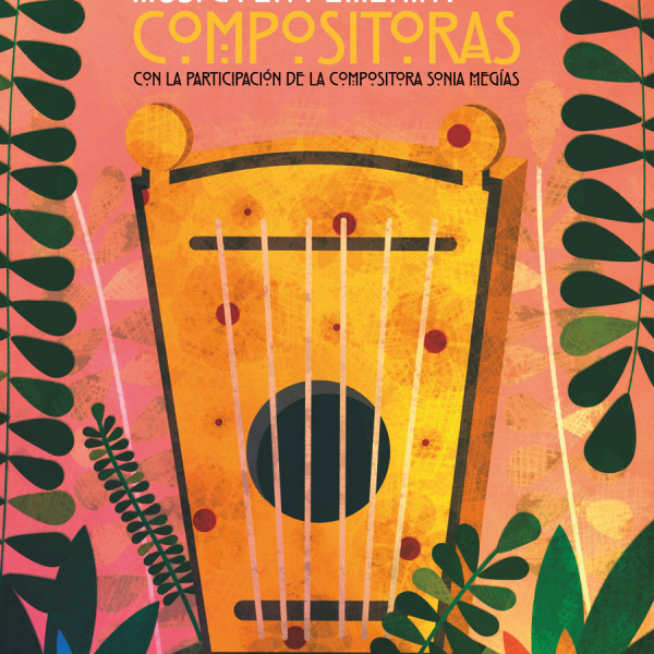 VI ENCUENTRO DE MÚSICA Y DANZA “COMPOSITORAS: Música en Femenino”